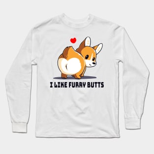 I Like Furry Butts Cute Funny Dog Puppy Lover Corgi Animal Lover Quote Long Sleeve T-Shirt